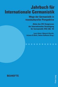 portada Wege der Germanistik in transkultureller Perspektive: Akten des XIV. Kongresses der Internationalen Vereinigung fuer Germanistik (IVG) (Bd. 10) - Jahr (in German)
