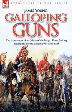 portada galloping guns: the experiences of an officer of the bengal horse artillery during the second maratha war 1804-1805 (en Inglés)