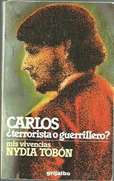 portada Carlos Terrorista o Guerrillero-Mis Vivencias