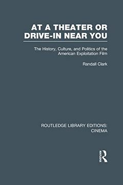 portada At a Theater or Drive-In Near You: The History, Culture, and Politics of the American Exploitation Film