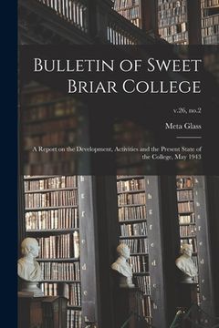 portada Bulletin of Sweet Briar College: A Report on the Development, Activities and the Present State of the College, May 1943; v.26, no.2 (en Inglés)