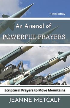 portada An Arsenal of Powerful Prayers: Scriptural Prayers to Move Mountains (en Inglés)