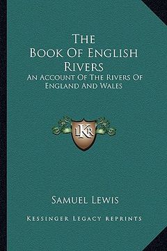 portada the book of english rivers: an account of the rivers of england and wales (en Inglés)