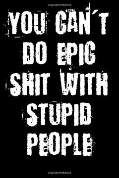 portada You Can't Do Epic Shit With Stupid People: Blank Lined Journal - 6x9 - Funny Gag Gift