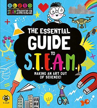 portada The Essential Guide to Steam: Making an art out of Science! (Stem Starters for Kids) 