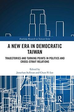 portada A new era in Democratic Taiwan: Trajectories and Turning Points in Politics and Cross-Strait Relations (Routledge Research on Taiwan Series) (in English)