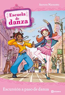 Libro Escuela De Danza 4 Excursion A Paso De Danza Aurora Marsotto Isbn 9788424633981 Comprar En Buscalibre