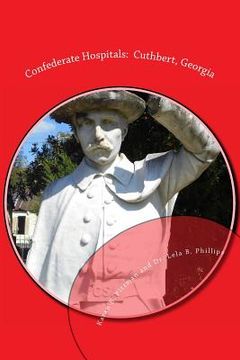 portada Confederate Hospitals: Cuthbert, Georgia (en Inglés)