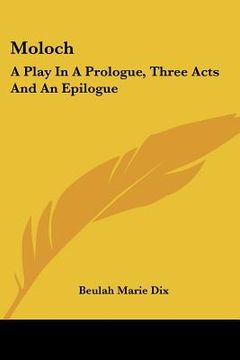 portada moloch: a play in a prologue, three acts and an epilogue (in English)