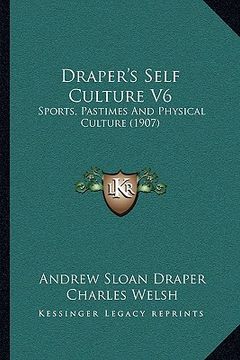 portada draper's self culture v6: sports, pastimes and physical culture (1907) (in English)