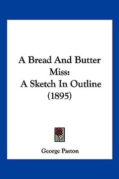 portada a bread and butter miss: a sketch in outline (1895) (en Inglés)