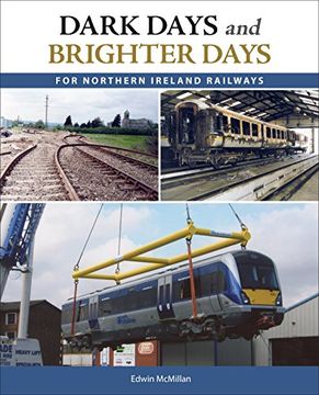 portada Dark Days and Brighter Days for Northern Ireland Railways