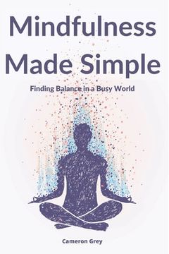 portada Mindfulness Made Simple: Finding Balance in a Busy World (en Inglés)