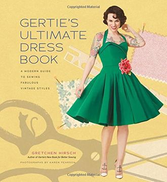 portada Gertie's Ultimate Dress Book: A Modern Guide to Sewing Fabulous Vintage Styles (Gertie's Sewing) (in English)