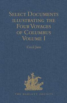 portada Select Documents Illustrating the Four Voyages of Columbus: Including Those Contained in R. H. Major's Select Letters of Christopher Columbus. Volume (en Inglés)