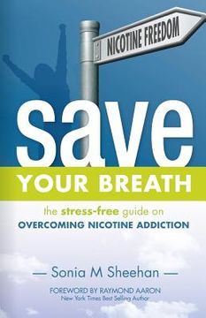 portada Save Your Breath: The Stress-Free Guide on OVERCOMING NICOTINE ADDICTION (en Inglés)