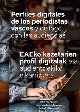 portada Perfiles Digitales de los Periodistas Vascos y Diálogo con las Audiencias - Eaeko Kazetarien Profil Digitalak eta Audientziekiko Elkarrizketa (Ikertuz)