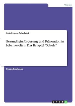 portada Gesundheitsförderung und Prävention in Lebenswelten. Das Beispiel "Schule" (in German)