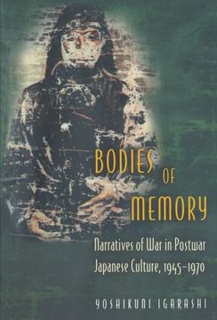 portada Bodies of Memory: Narratives of war in Postwar Japanese Culture, 1945-1970 (en Inglés)
