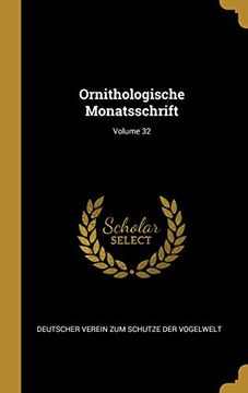 portada Ornithologische Monatsschrift; Volume 32 (en Alemán)