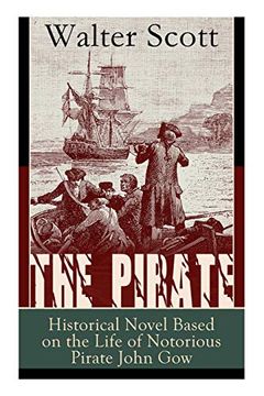 portada The Pirate: Historical Novel Based on the Life of Notorious Pirate John Gow: Adventure Novel Based on a True Story (en Inglés)