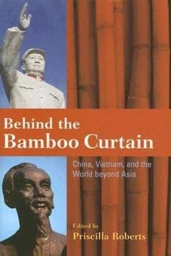 portada Behind the Bamboo Curtain: China, Vietnam, and the World Beyond Asia (Cold war International History Project) (en Inglés)