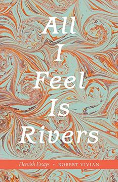 portada All i Feel is Rivers: Dervish Essays (en Inglés)