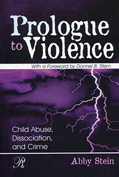 portada Prologue to Violence: Child Abuse, Dissociation, and Crime (en Inglés)