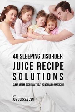 portada 46 Sleeping Disorder Juice Recipe Solutions: Sleep Better Sooner without Using Pills or Medicine