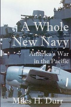 portada A Whole New Navy: America's War in the Pacific (en Inglés)