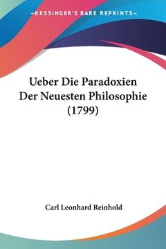 portada Ueber Die Paradoxien Der Neuesten Philosophie (1799) (en Alemán)
