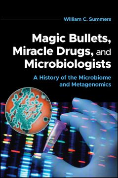 portada Magic Bullets, Miracle Drugs, and Microbiologists: A History of the Microbiome and Metagenomics (in English)