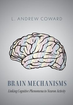 portada Brain Mechanisms: Linking Cognitive Phenomena to Neuron Activity (in English)
