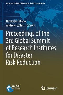 portada Proceedings of the 3rd Global Summit of Research Institutes for Disaster Risk Reduction (en Inglés)