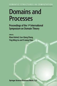 portada Domains and Processes: Proceedings of the 1st International Symposium on Domain Theory Shanghai, China, October 1999 (en Inglés)