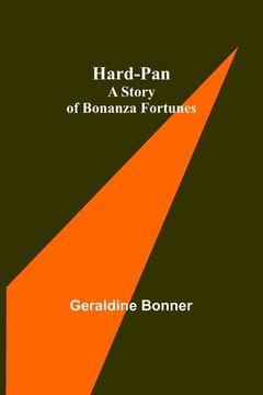 portada Hard-Pan: A Story of Bonanza Fortunes (en Inglés)