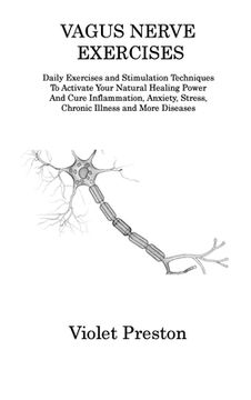portada Vagus Nerve Exercises: Daily Exercises and Stimulation Techniques To Activate Your Natural Healing Power And Cure Inflammation, Anxiety, Stre (en Inglés)