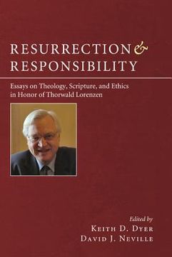 portada resurrection and responsibility: essays on theology, scripture, and ethics in honor of thorwald lorenzen