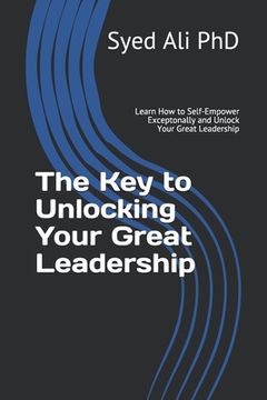 portada The Key to Unlocking Your Great Leadership (in English)