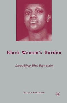 portada Black Woman's Burden: Commodifying Black Reproduction (en Inglés)