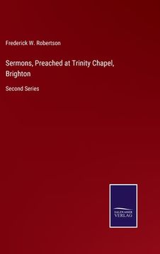 portada Sermons, Preached at Trinity Chapel, Brighton: Second Series (en Inglés)