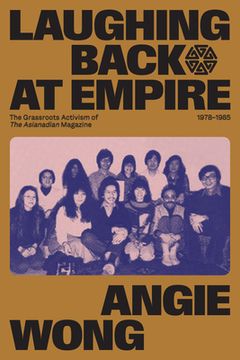 portada Laughing Back at Empire: The Grassroots Activism of the Asianadian Magazine, 1978-1985