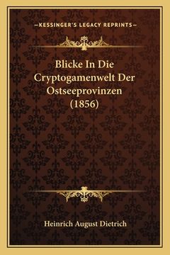 portada Blicke In Die Cryptogamenwelt Der Ostseeprovinzen (1856) (en Alemán)