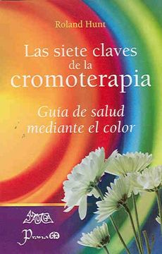 portada Las Siete Claves de la Cromoterapia: Guia de Salud Mediante el co lor (in Spanish)