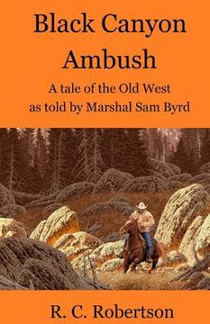 portada Black Canyon Ambush: A tale of the Old West as told by Marshal Sam Byrd (en Inglés)