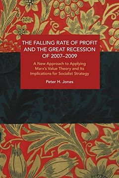 portada The Falling Rate of Profit and the Great Recession of 2007-2009: A new Approach to Applying Marx’S Value Theory and its Implications for Socialist Strategy (Historical Materialism) (in English)