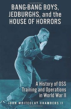 portada Bang-Bang Boys, Jedburghs, and the House of Horrors: A History of oss Training and Operations in World war ii (en Inglés)