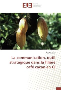 portada La communication, outil stratégique dans la filière café cacao en CI (OMN.UNIV.EUROP.)