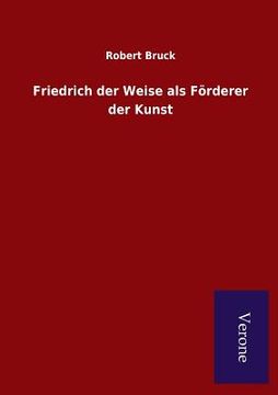 portada Friedrich der Weise als Förderer der Kunst (in German)