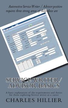 portada Service Writer/Advisor Basics: A basic explanation of the requirements and duties for those exploring Service writer as a career (en Inglés)